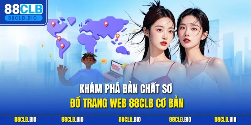 Khám phá bản chất sơ đồ trang web 88CLB cơ bản