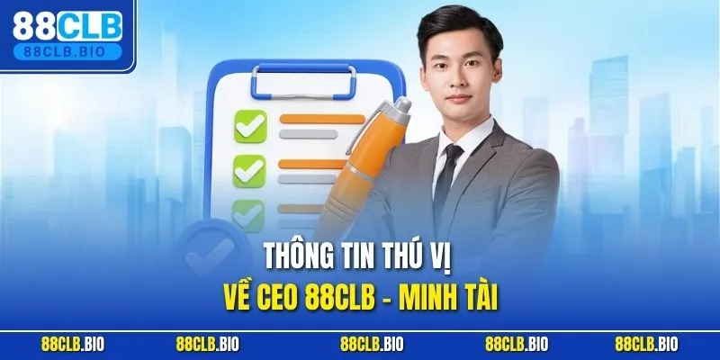 Thông tin thú vị về CEO 88CLB - Minh Tài